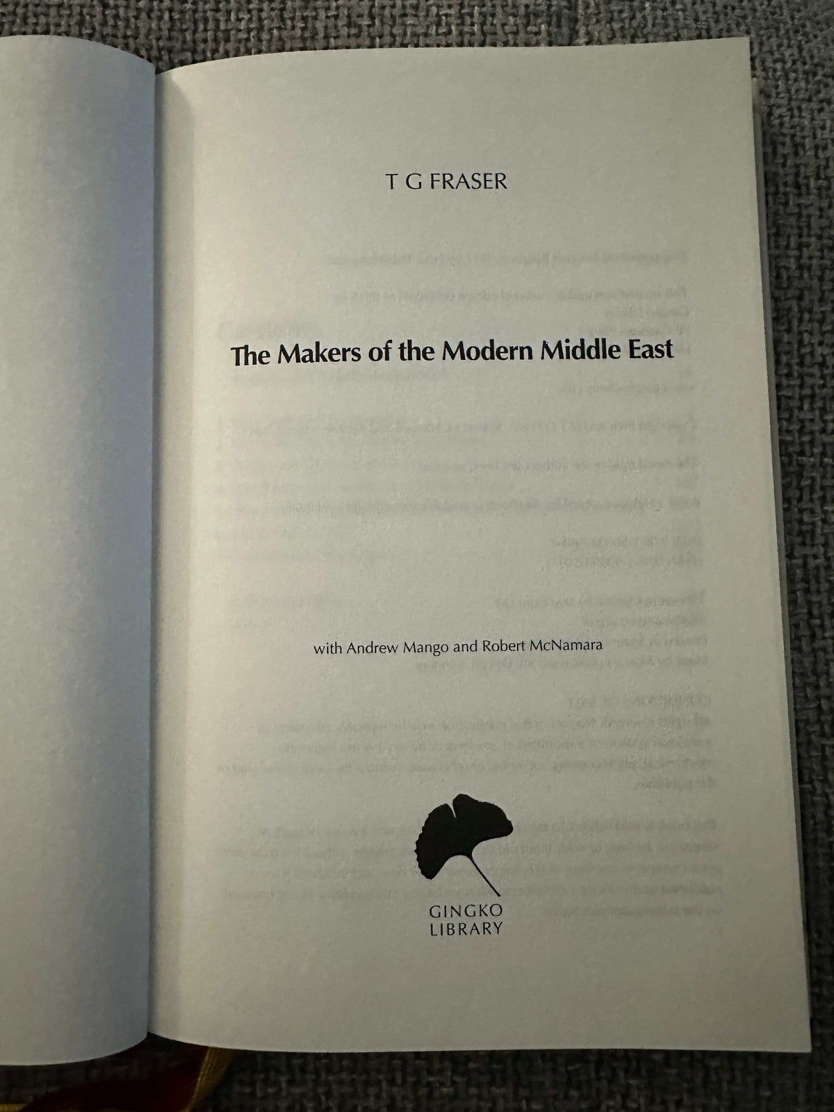 2015 The Makers Of The Modern Middle East - T. G. Fraser, Andrew Mango, Robert McNamara (Gingko Library)