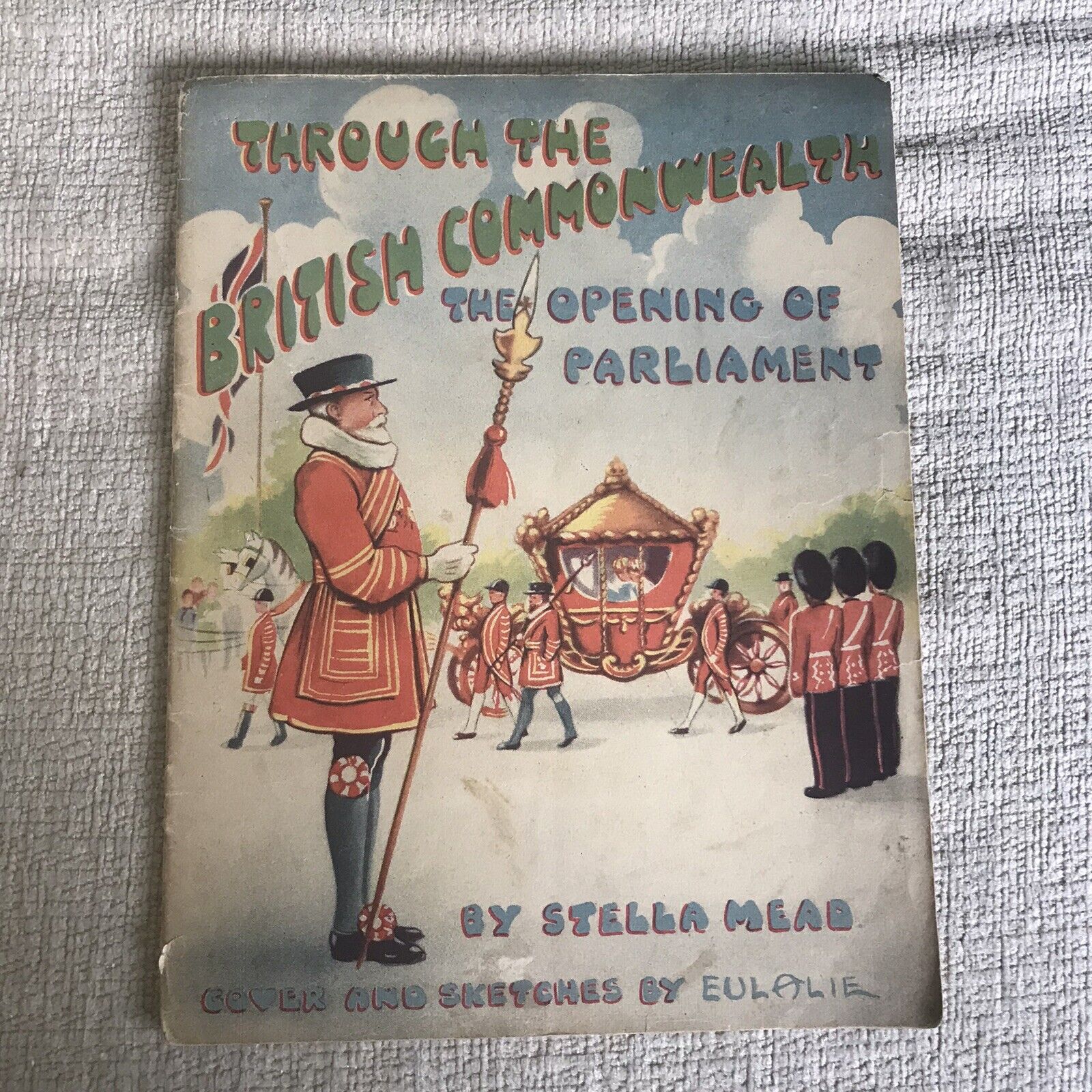 1943 Through The British Commonwealth Opening Parliament - Stella Mead(Eulalie ) Honeyburn Books (UK)