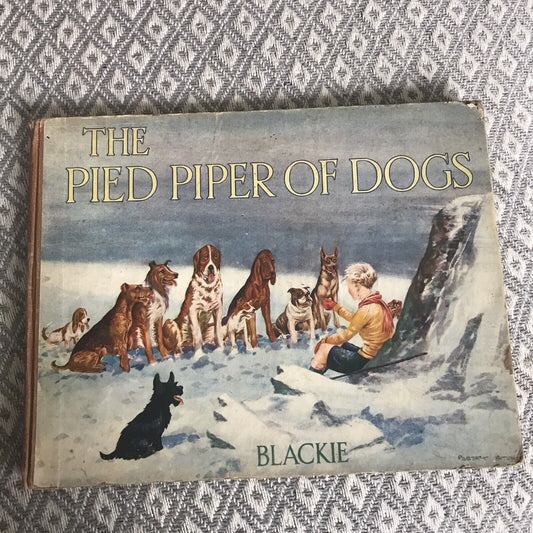 1946*1st* The Pied Piper Of Dogs - Robert  Aitchen & W.K. Holmes(Blackie & Son) Honeyburn Books (UK)