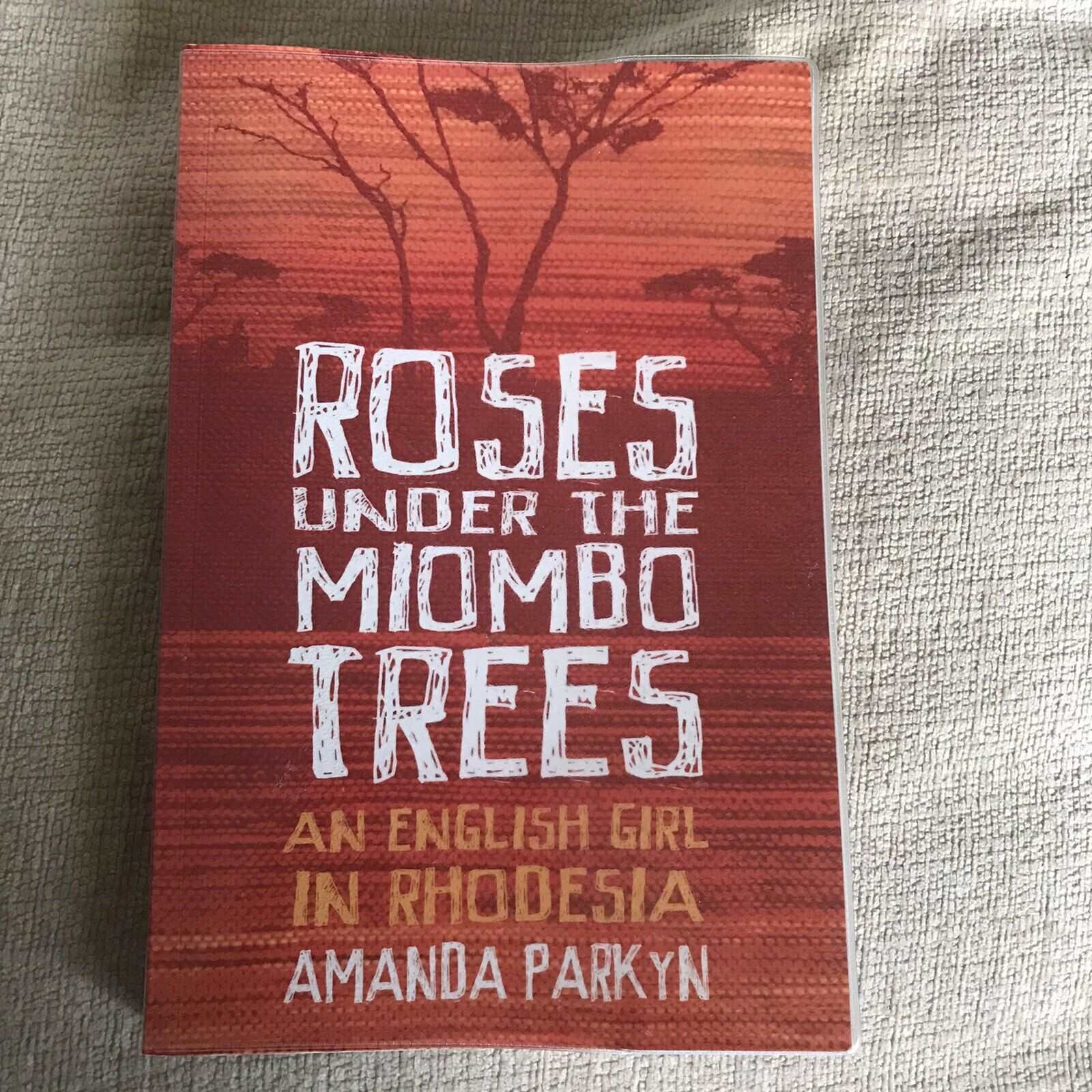 *1st*Roses Under the Miombo Trees: An English Girl in Rhodesia by Amanda Parkyn Honeyburn Books (UK)