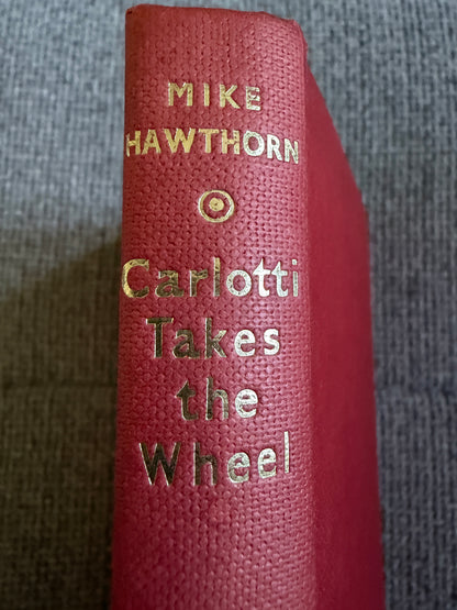 1959*1st* Carolotti Takes The Wheel - Mike Hawthorn(J. E. McConnell illust) Cassell