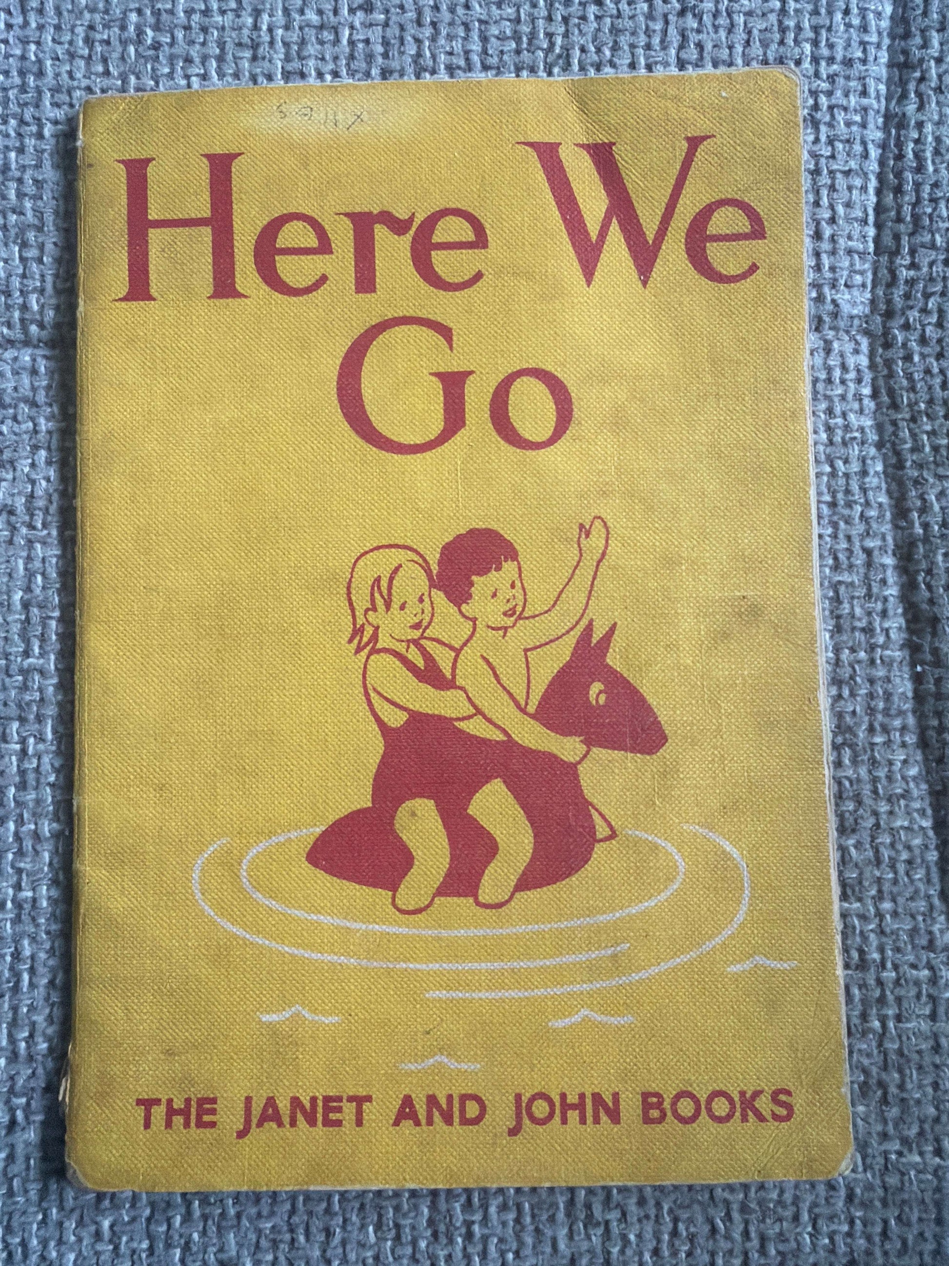 1951 Here We Go (Janet & John) Mabel O’Donnell & Rona Munro (Illustrated by Florence & Margaret Hoopes) James Nisbet & Co. Ltd