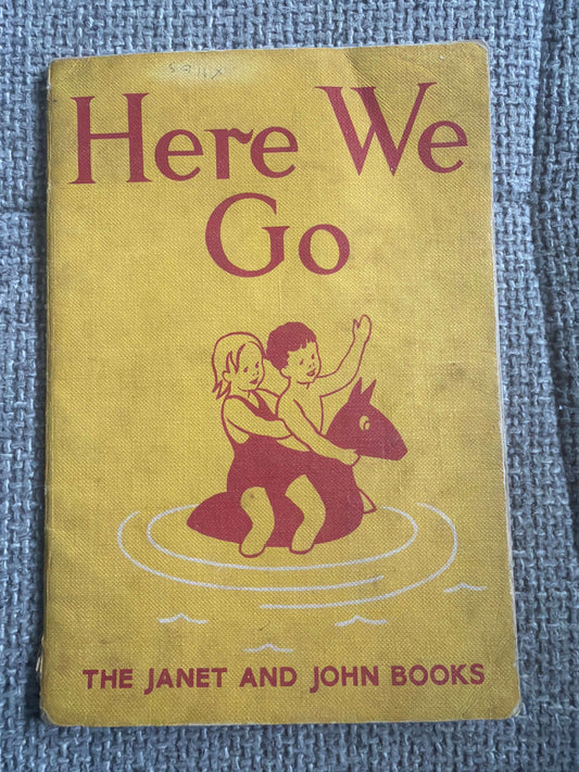 1951 Here We Go (Janet & John) Mabel O’Donnell & Rona Munro (Illustrated by Florence & Margaret Hoopes) James Nisbet & Co. Ltd