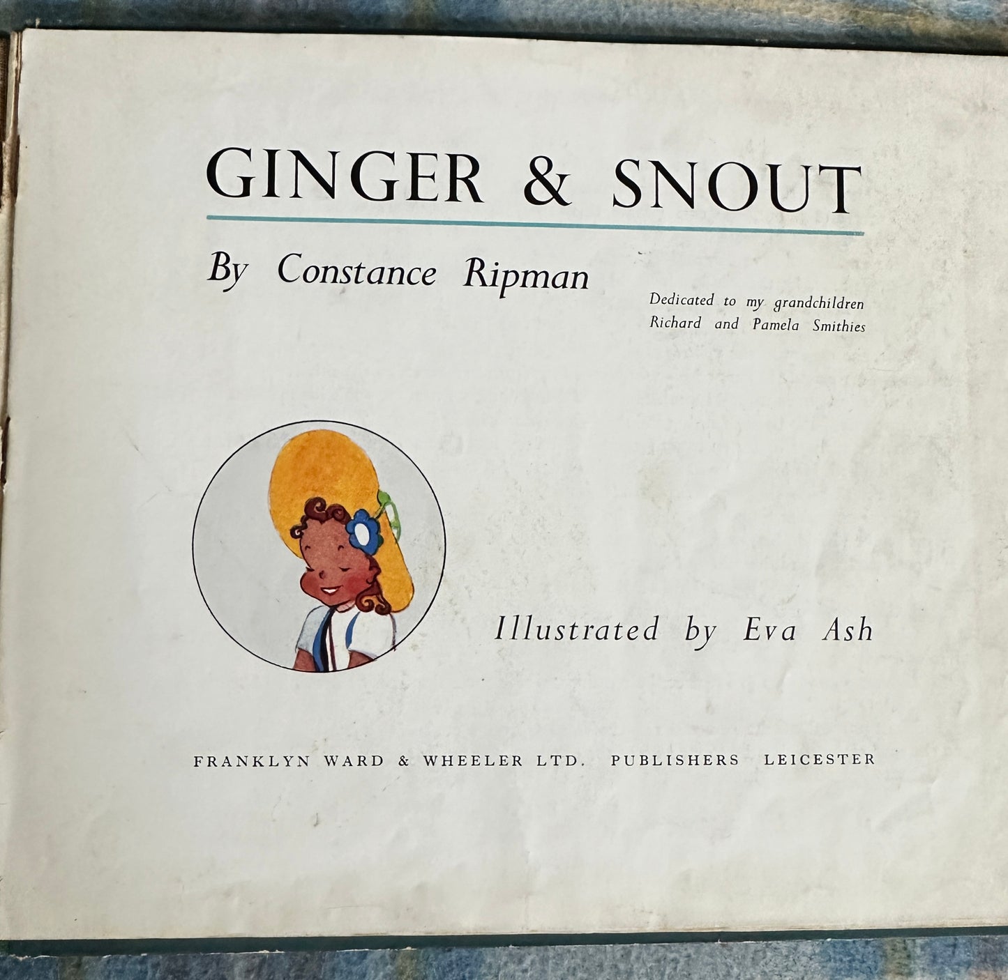 1942*1st* Ginger & Snout This Book Is About - Constance Ripman(Eva Ash Illust)Franklyn Ward & Wheeler Ltd
