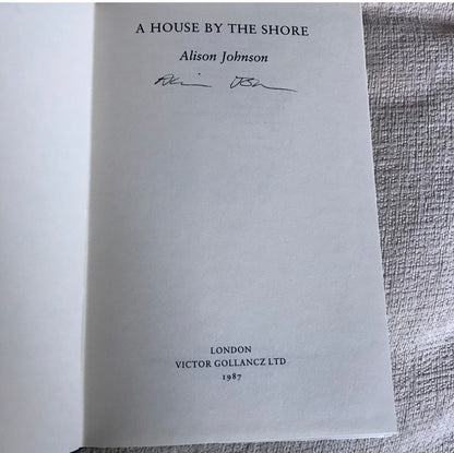1987*SIGNED* A House by the Shore By Alison Johnson. 3rd Impression