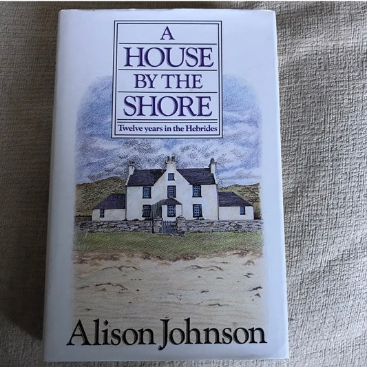 1987*SIGNED* A House by the Shore By Alison Johnson. 3rd Impression