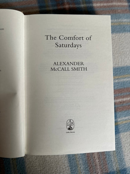 2008*1st* The Comfort Of Saturdays - Alexander McCall-Smith(Little Brown publisher)