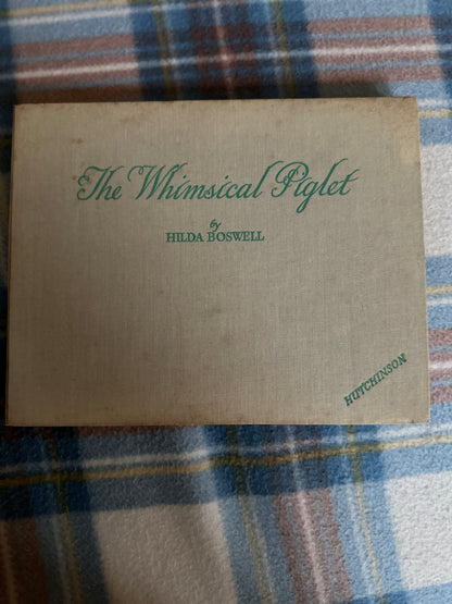 1948*1st* The Whimsical Piglet - Hilda Boswell(Hutchinson’s Books For Young People)