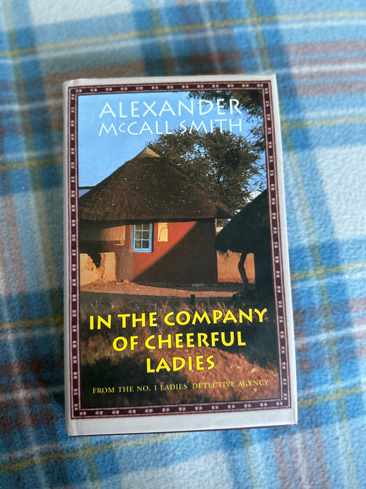 2004 In The Company Of Cheerful Ladies- Alexander McCall Smith(Polygon publisher)