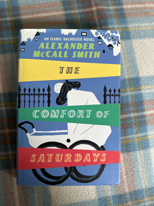 2008*1st* The Comfort Of Saturdays - Alexander McCall-Smith(Little Brown publisher)