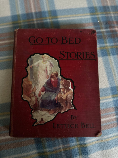 1909 Go To Bed Stories - Lettice Bell(Morgan & Scott Ltd)