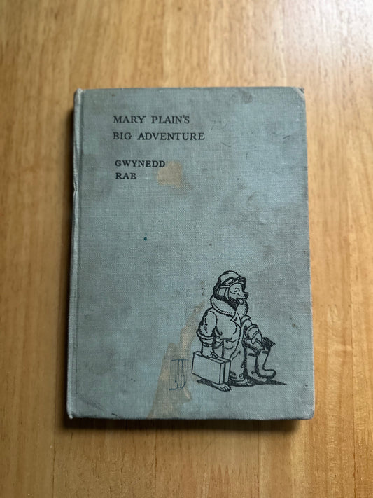 1946 Mary Plain’s Big Adventure - Gwynedd Rae(illustrated by Irene Williamson) George Routledge & Sons publisher