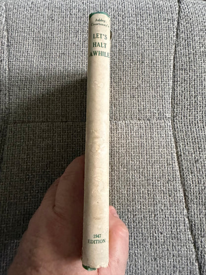 1947 Let’s Halt Awhile - Ashley Courtenay (Simpkin Marshall (1941) Ltd