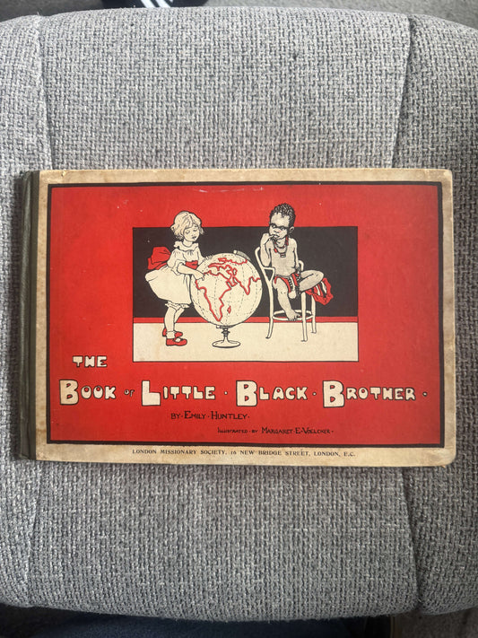 1910 The Book Of Little Black Brother - Emily Huntley ( Margaret E. Voelcker illust) London Missionary Society