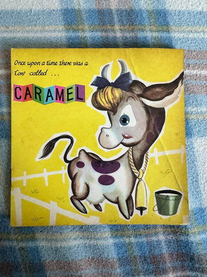 1960’s Caramel The Cow(Once Upon A Time Series) no publisher or illustrator printed in Holland