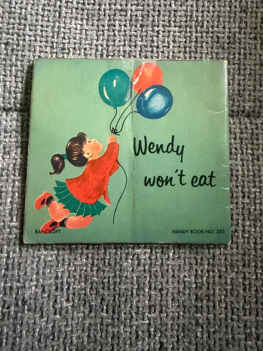 1963 Wendy Won’t Eat - Maggy Larissa (Nans Van Leeuwen illust) Bancroft & Co Ltd