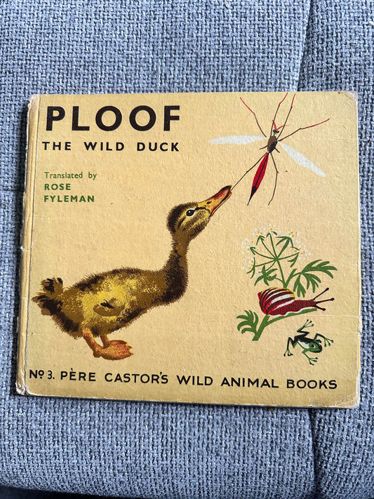 1954 Ploof The Wild Duck - Translated by Rose Fyleman (No3. Père Castor’s Wild Animal Books. George Allen & Unwin Ltd - Honeyburn Books (UK)