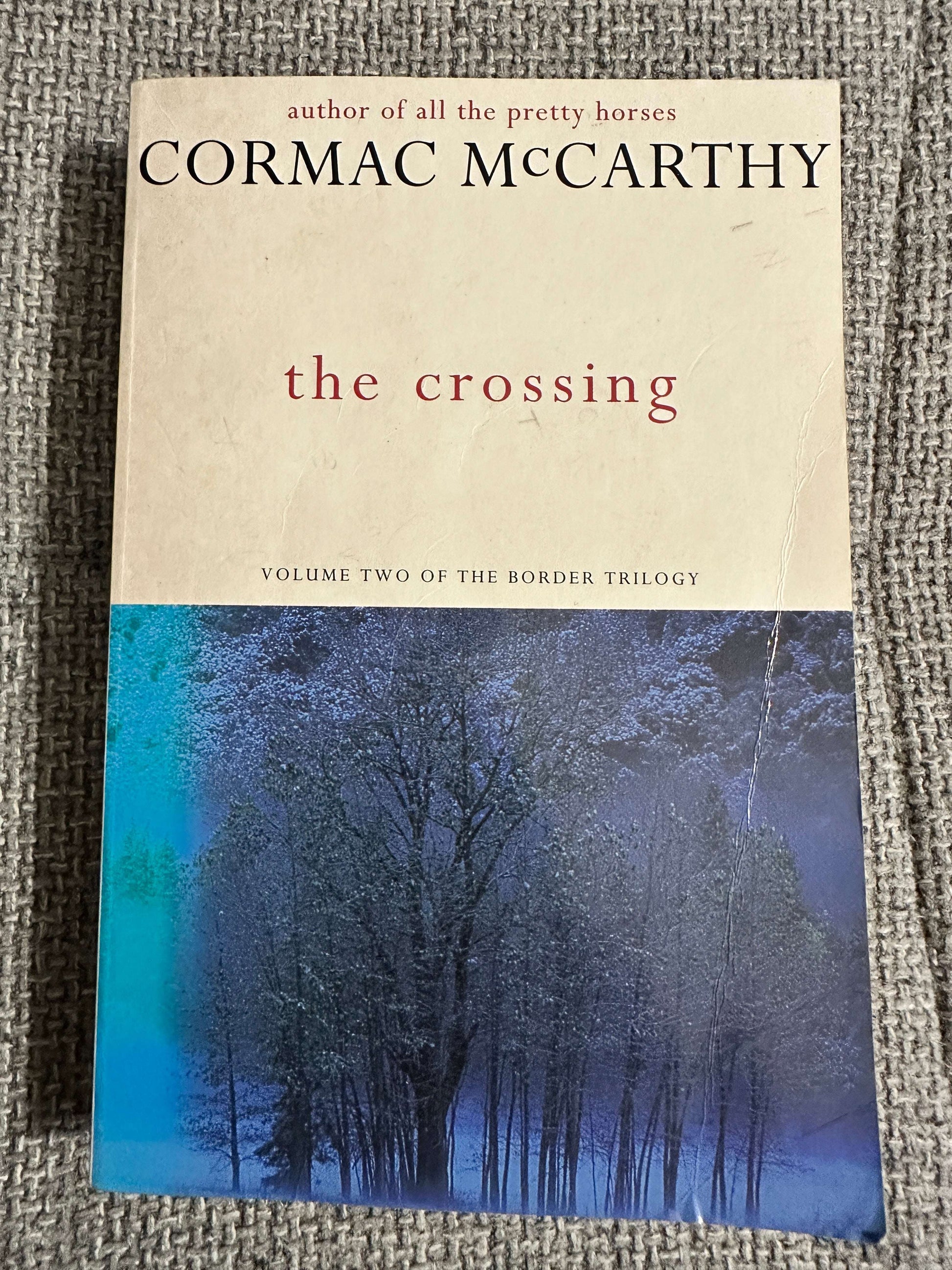 1998 The Crossing(Vol 2 The Border Trilogy) Cormac McCarthy ( Picador)