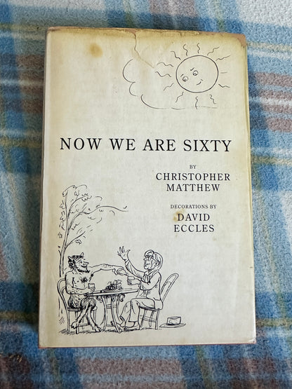 2002 Now We Are Sixty - Christopher Matthew(David Eccles Illust)John Murray