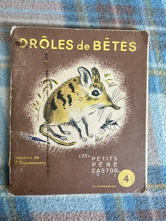 1942 Drôles de Bêtes(Les Petits Pėre Castor)Paul François(Rojankovsky illustration)Flammarion Publisher