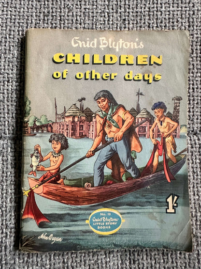 1955 Children Of Other Days (Little Books 10) - Enid Blyton (John Dugan cover art) Douglas Cuthill Illust (W. & A. K. Johnston & G. W. Bacon Ltd)