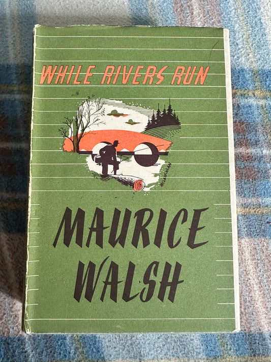 1950 While Rivers Run - Maurice Walsh(W. & R. Chambers Ltd)