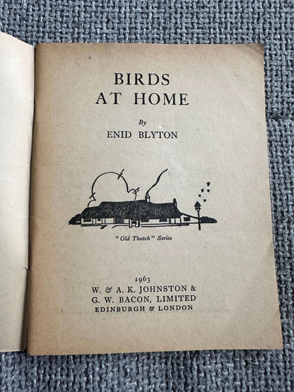 1963 Birds At Home (Little Books 17) Enid Blyton (W. & A. K. Johnston & G. W. Bacon Ltd)