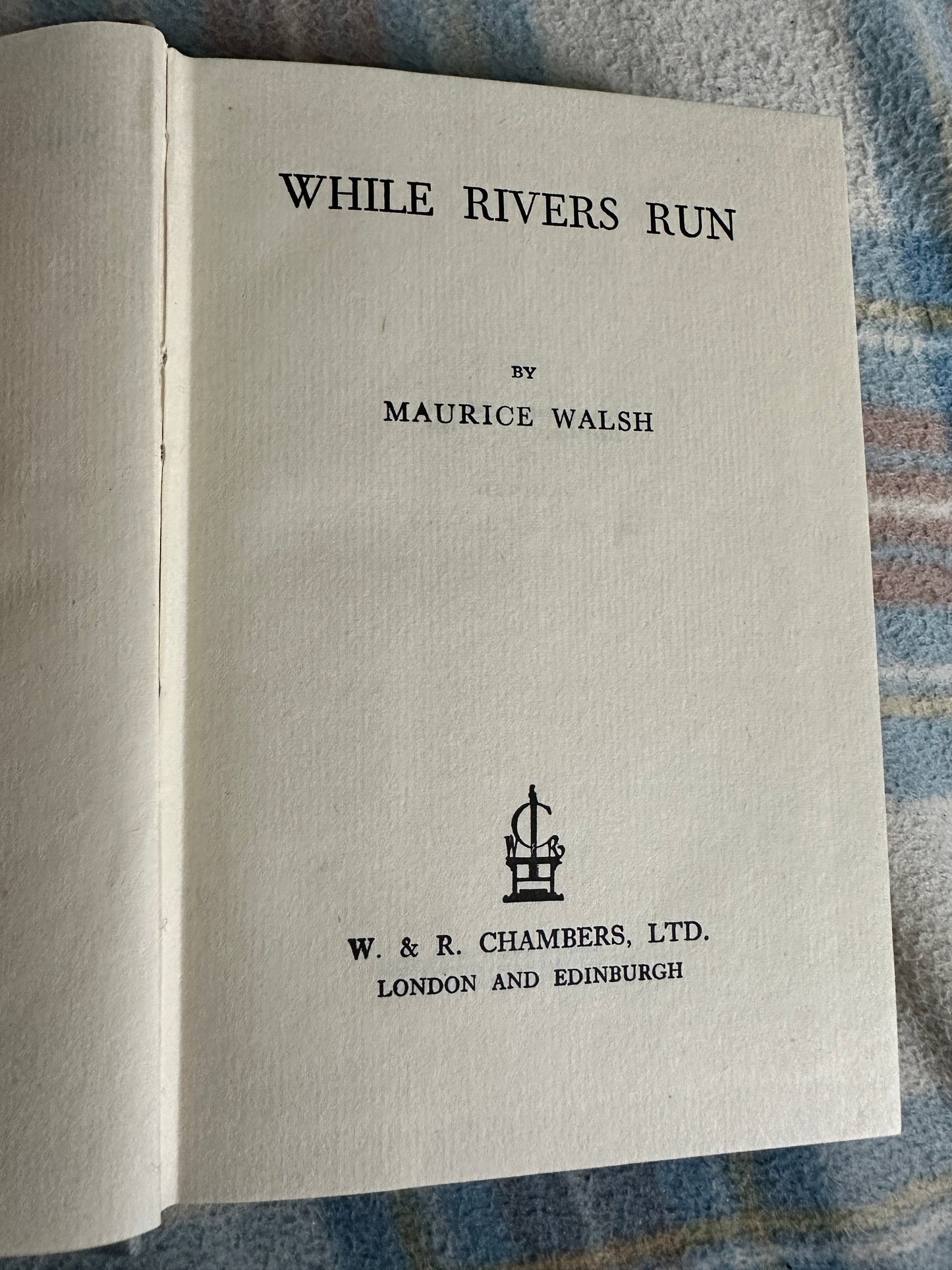 1950 While Rivers Run - Maurice Walsh(W. & R. Chambers Ltd)