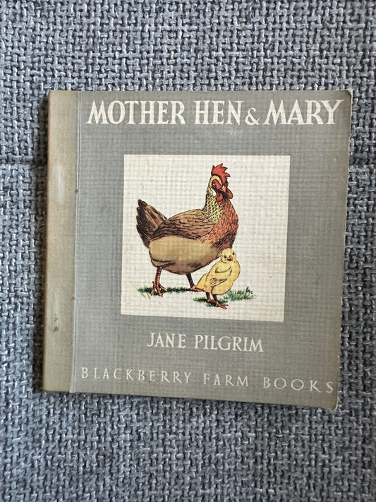 1950’s Mother Hen & Mary (BlackBerry Farm Books) Jane Pilgrim (F. Stocks May Illust) Brockhampton Press
