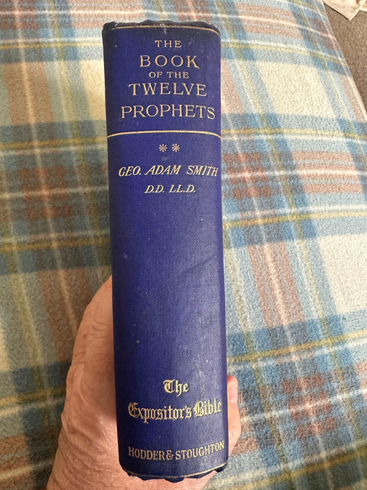 1899 The Expositor’s Bible(The Book Of The Twelve Prophets) George Adam Smith (Hodder & Stoughton)