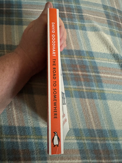 2017 The Road To Somewhere(The New Tribes Shaping British Politics) - David Goodhart(Penguin)