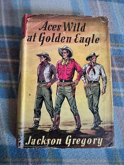 1947*1st* Aces Wild At Golden Eagle - Jackson Gregory(Hodder & Stoughton)