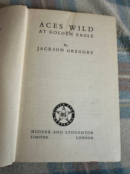 1947*1st* Aces Wild At Golden Eagle - Jackson Gregory(Hodder & Stoughton)