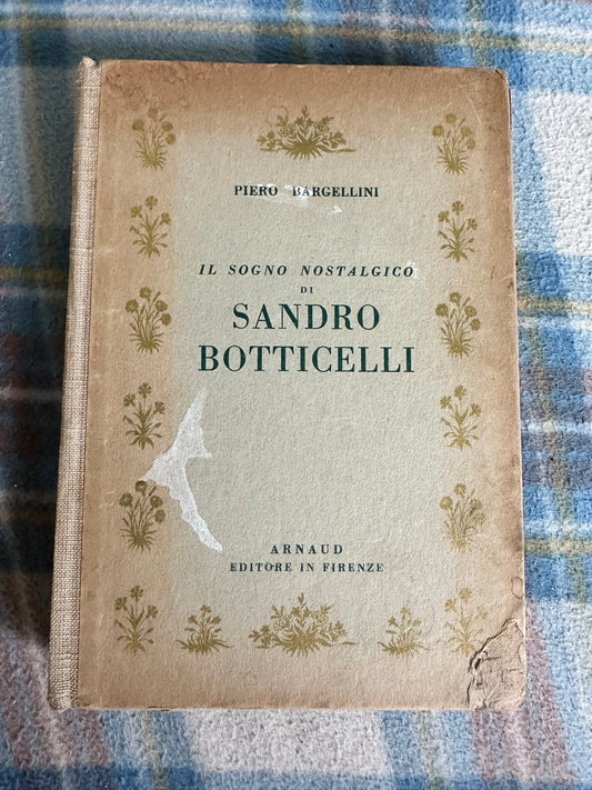 1946 Il Sogno Nostalgico Di Sandro Botticelli - Piero Bargellini(Arnaud In Firenze)