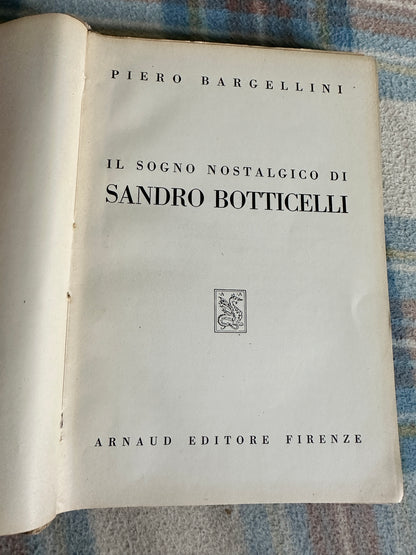 1946 Il Sogno Nostalgico Di Sandro Botticelli - Piero Bargellini(Arnaud In Firenze)