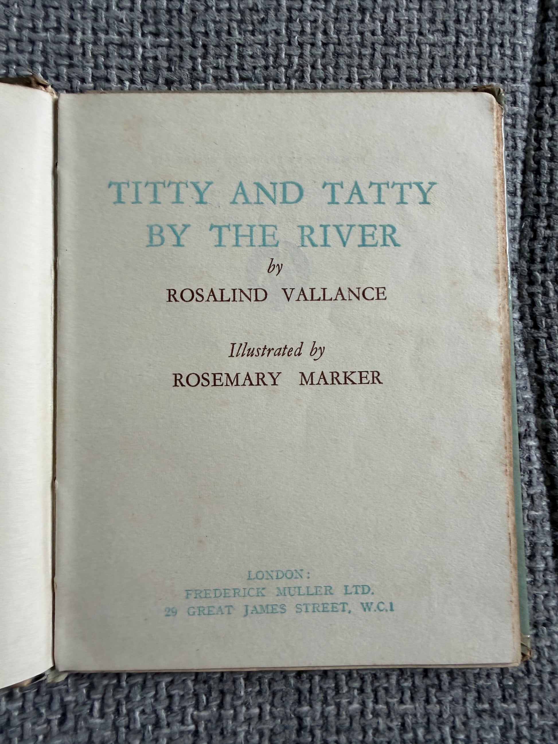 1949*1st* Titty & Tatty By The River - Rosalind Vallance (Rosemary Marker illust) Frederick Muller Publisher. - Honeyburn Books (UK)