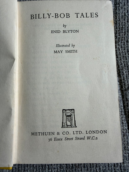 1950 Billy-Bob Tales - Enid Blyton (May Smith illust) Methuen & Co Ltd - Honeyburn Books (UK)