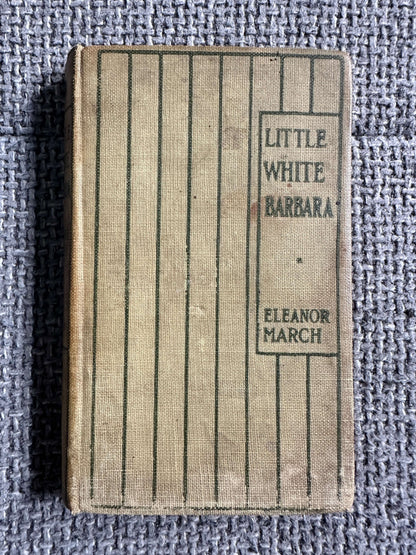 1902*1st* Little White Barbara - Eleanor S. March (Grant Richards) The Dumpy Books For Children no18