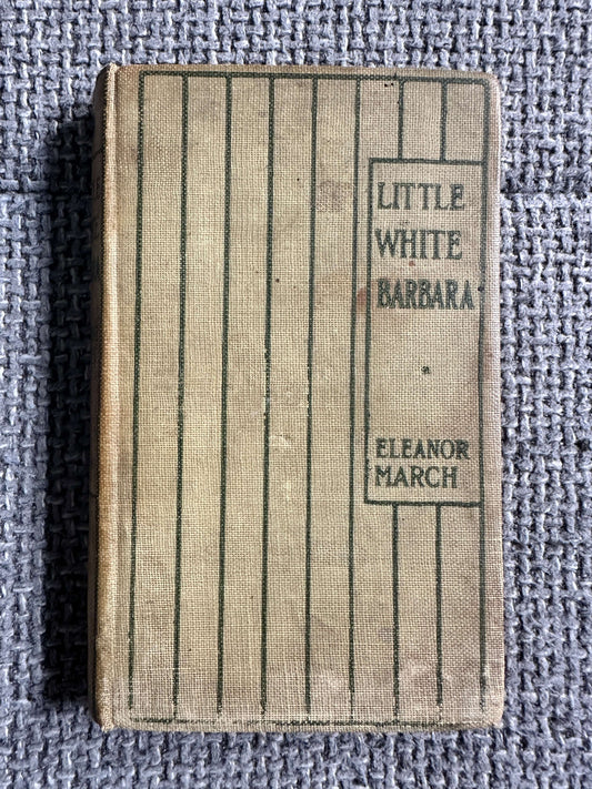 1902*1st* Little White Barbara - Eleanor S. March (Grant Richards) The Dumpy Books For Children no18