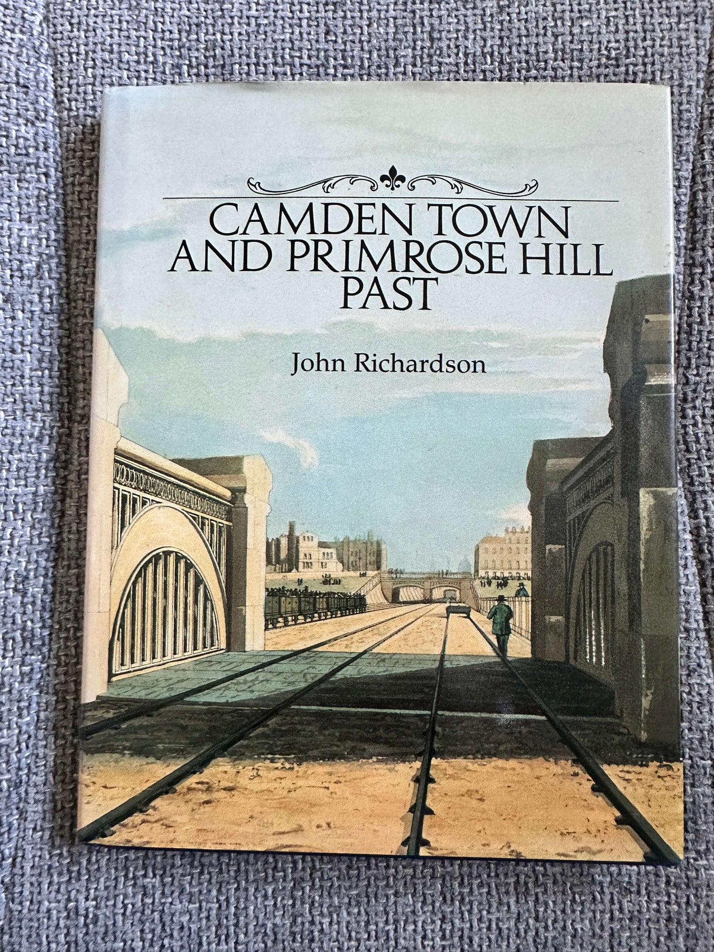 1991 Camden Town & Primrose Hill Past - John Richardson (Historical Publications)