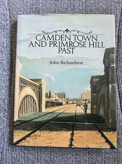 1991 Camden Town & Primrose Hill Past - John Richardson (Historical Publications)