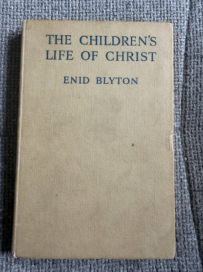 Children's Life of Christ Enid Blyton - 1958 Edition with Eileen A. Soper Illustrations by Methuen & Co Ltd