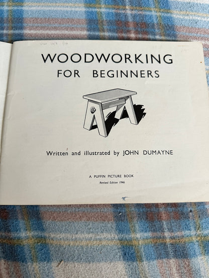 1946 Woodworking For Beginners(No 57)Puffin Picture Book - John Dumayne