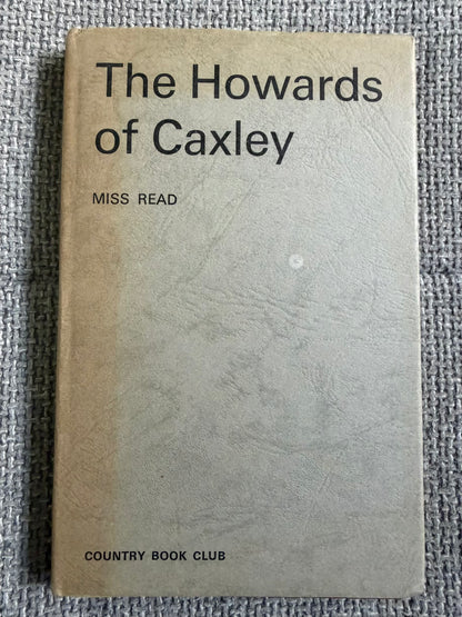 1968 The Howard’s Of Caxley- Miss Read (Harry Grimley illust) The Country Book Club