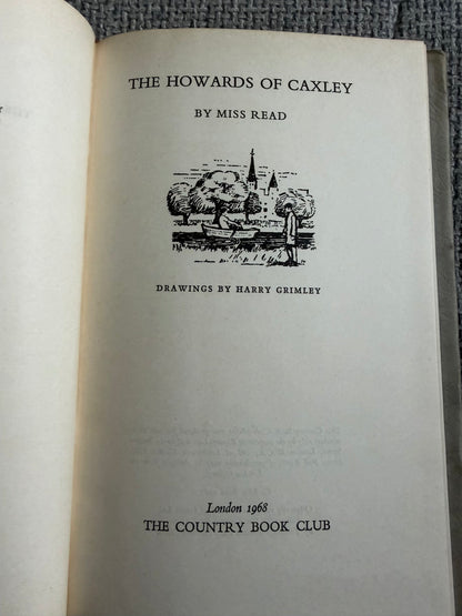 1968 The Howard’s Of Caxley- Miss Read (Harry Grimley illust) The Country Book Club