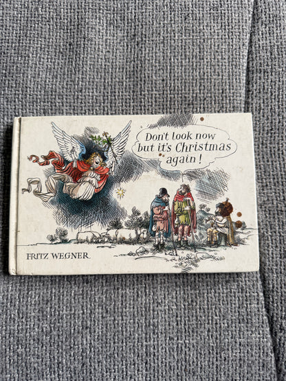 1983 1st Don’t Look Now But It’s Christmas Again! - Christmas Again Fritz Wegner Book (Patrick Hardy Books) - Honeyburn Books (UK)