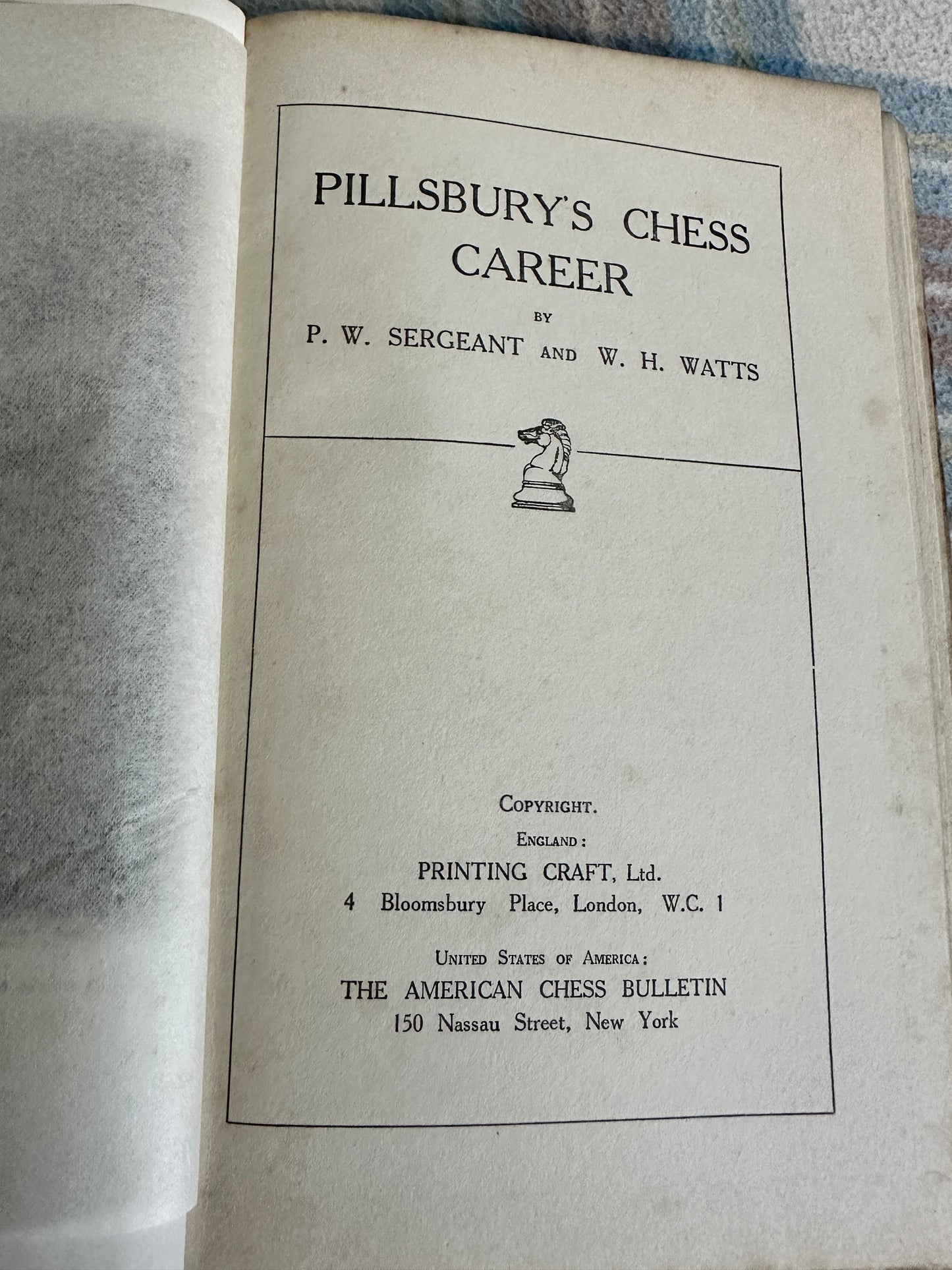 1922*1st* Pillsbury’s Chess Career - P. W. Sergeant & W. H. Watts(Printing Craft Ltd)