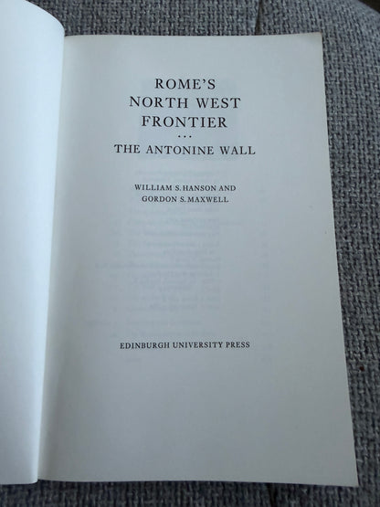 1986 Rome's North West Frontier: The Antonine Wall by William Hanson & Gordon Maxwell - Edinburgh University Press - Honeyburn Books (UK)