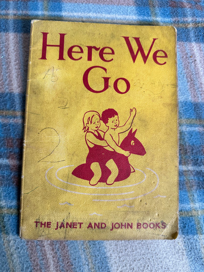 1949 Here We Go(Janet & John) Mabel O’Donnell & Rona Munro(Florence & Margaret Hoopes Illust)James Nisbet & Co Ltd