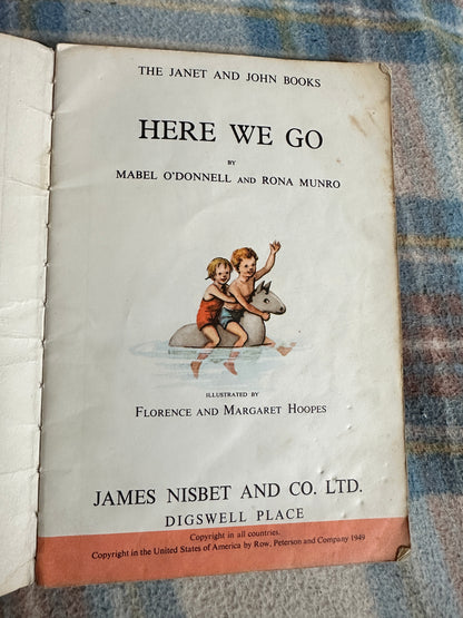 1949 Here We Go(Janet & John) Mabel O’Donnell & Rona Munro(Florence & Margaret Hoopes Illust)James Nisbet & Co Ltd